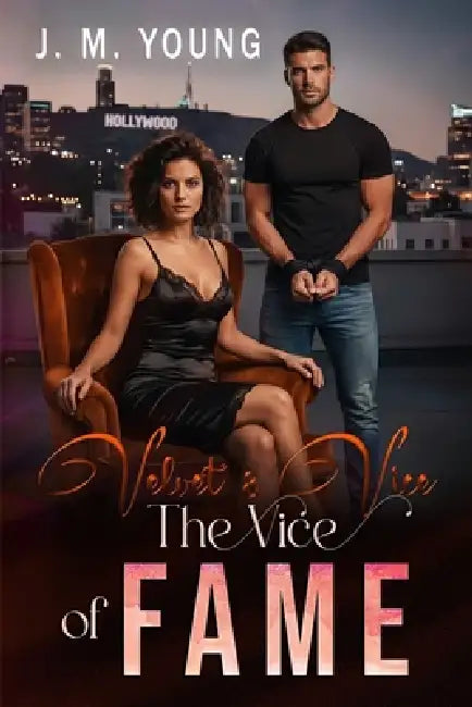 Velvet & Vice: The Vice of Fame by J. M. Young