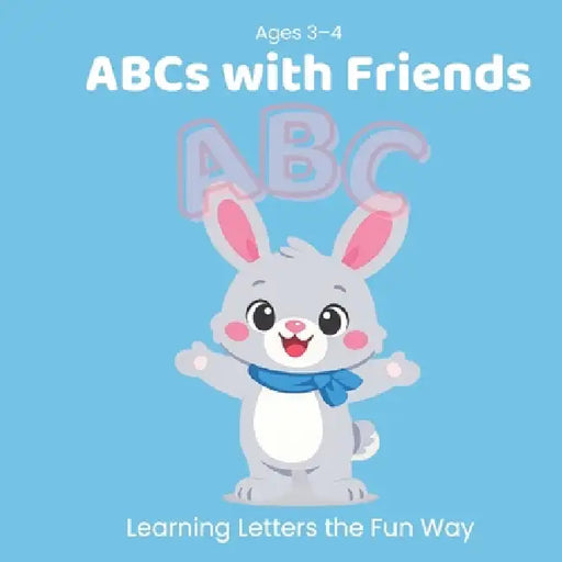 ABCs with Friends: Learning Letters the Fun Way by Eva Mirza