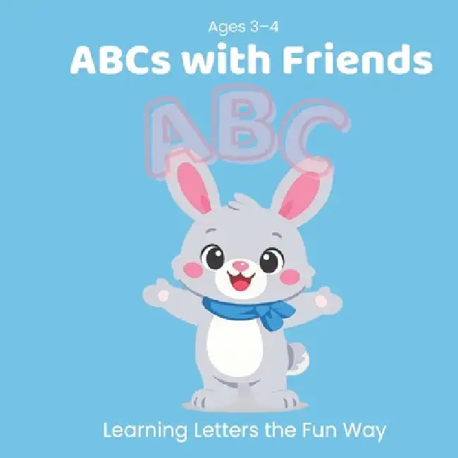 ABCs with Friends: Learning Letters the Fun Way by Eva Mirza