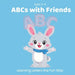 ABCs with Friends: Learning Letters the Fun Way by Eva Mirza