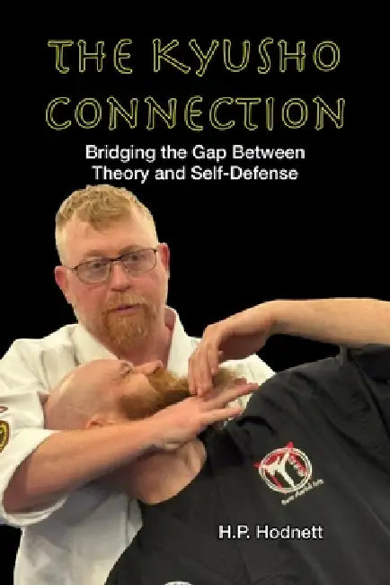 The Kyusho Connection: Bridging the Gap Between Theory and Self-Defense by Debbie Pierson, H. P. Hodnett