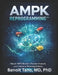Ampk Reprogramming(tm): Natural Activators, Metabolic Restoration, and the Scientific Pathway to Diabetes Reversal: Berberine, Chromium, Adiponectin S by Phd Benoit Tano