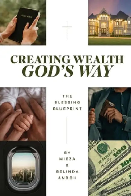 Creating Wealth God's Way: The Blessing Blueprint by Mieza And Belinda Andoh
