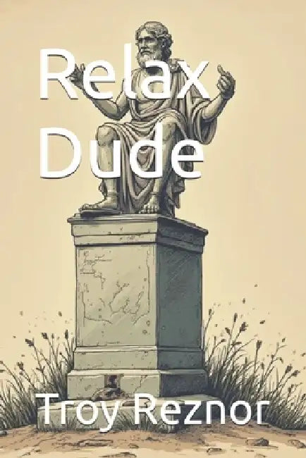 Relax Dude by Troy Reznor