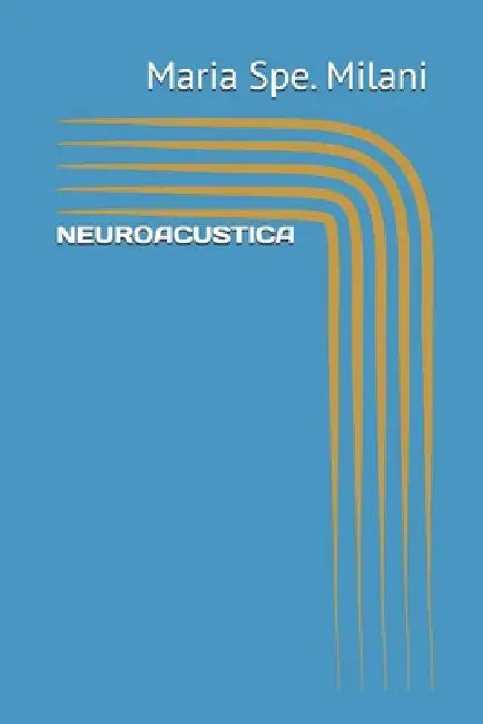 Neuroacustica by Maria Spe Milani