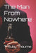 The Man From Nowhere by T. Ruby Thourne