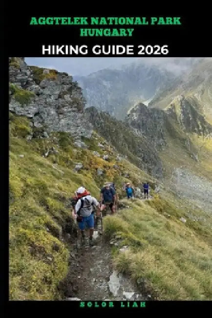 Aggtelek National Park Hungary Hiking Guide by Solor Liah