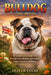 Bulldog ( Dog Breed ): A Comprehensive Guide to the History, Care, Health, and Unique Character of the Bulldog by Oliver Lucas