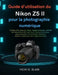 Guide d'utilisation du Nikon Z5 II pour la photographie numérique: Configuration étape par étape, réglages pratiques, contrôle de l'exposition et de l by Vicki D. Blain