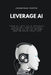 Leverage AI: Turn Al Into Your Personal Assistant and Business Partner to Build Income and Improve Your Life by Johnathan Porter