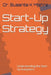 Start-Up Strategy: Understanding the Start-Up Ecosystem by Susanta K. Mishra
