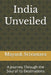 India Unveiled: A Journey Through the Soul of Its Destinations by Mayank Srivastava