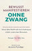 Bewusst Manifestieren ohne Zwang: Psychologisch gesund manifestieren - wie innere Sicherheit, Selbstwert und Bewusstsein deine Realität formen by Michaela Lussi