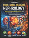 The New Functional Medicine Nephrology(tm): Root-Cause Kidney Disease Reversal Using the TOBIN(TM) Framework, Orthomolecular Science, and Systems Biol by Benoit Tano
