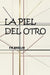 La piel del otro by Francisco R. Breijo Marquez