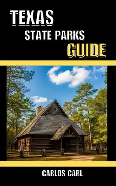 Texas State Parks Guide by Carlos Carl