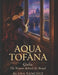 Aqua Tofana: Giulia: The Woman Behind the Brand by Alana Sanchez