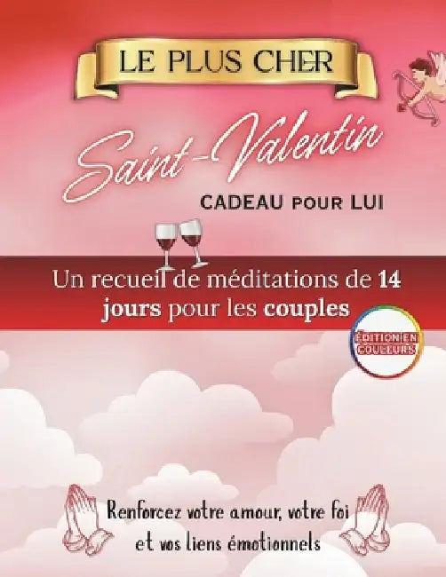 Le Plus Beau Cadeau de Saint-Valentin Pour Lui: Quatorze jours de méditations pour les couples afin de renforcer l'amour, la foi et le lien émotionnel by Arabella Storm