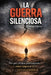 La guerra silenciosa: Porque vivimos confrontando y cómo empezar a vivir en conciencia by Santiago Piazza
