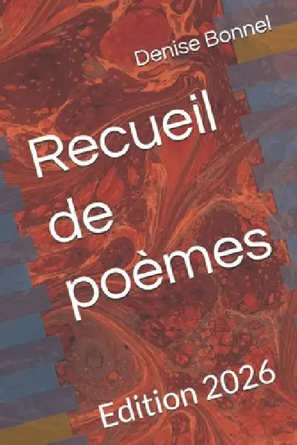 Recueil de poèmes: Edition 2026 by Denise Bonnel