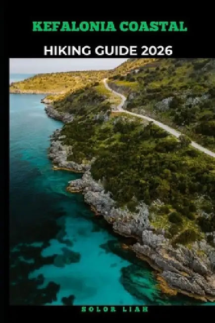 Kefalonia Coastal Hiking Guide 2026 by Solor Liah