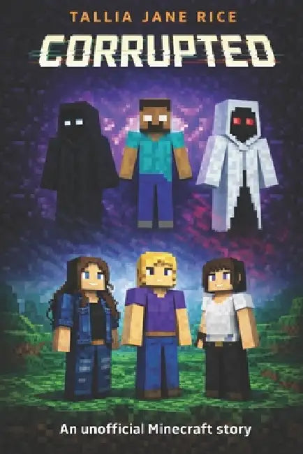 Corrupted: An unofficial Minecraft adventure by Tallia Jane Rice