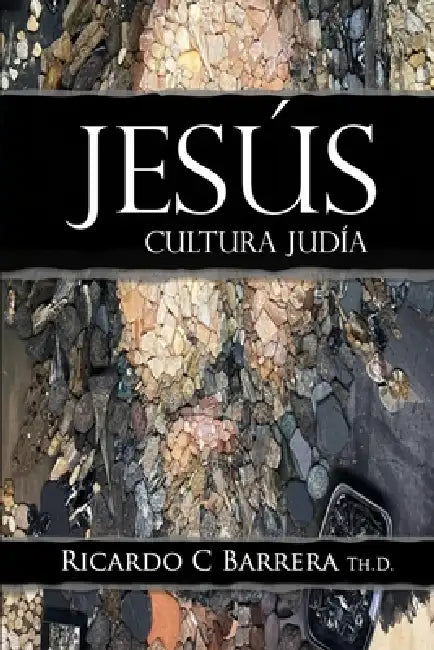 Jesus: Cultura Judía by Ricardo C. Barrera