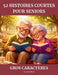 52 histoires courtes pour seniors: Histoires touchantes pour stimuler la mémoire et les émotions - En grands caractères, faciles à lire by Antoine Petit
