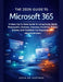 The 2026 Guide to Microsoft 365: A Clear, Up-To-Date Guide To Using Excel, Word, Powerpoint, Outlook, Onenote, Onedrive, Teams, Access, And Publisher by Gavin Ad Hartman