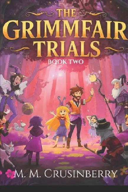 The Grimmfair Trials: Book Two by M. M. Crusinberry