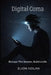 Digital Coma: Escape the Screen, Build a Life by Elion Nolan