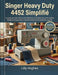 Singer Heavy Duty 4452 Simplifié: Un guide pas à pas, idéal pour les débutants, pour réaliser des points parfaits, travailler les tissus épais et réso by Lilly Hughes
