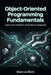 Object-Oriented Programming Fundamentals: Learn How Modern Software is Designed by Marcus Elvin
