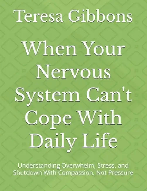 When Your Nervous System Cant Cope With Daily Life
