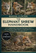 The Elephant Shrew Handbook: An In-Depth Scientific Exploration of Elephant Shrews, Their Evolutionary Origins, Behavior, Ecology, and Conservation Ch by Manuel Clinton