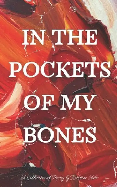 In the Pockets of My Bones by Kristina Mahr