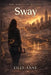 The Weight of Witness: Sway by Lilly -. Anne