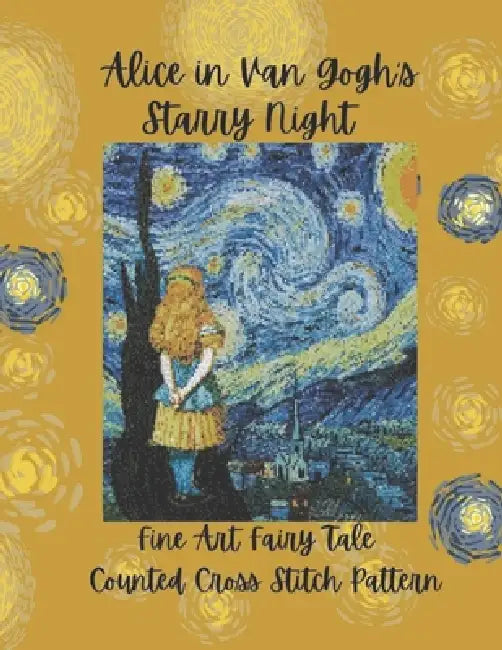 Alice in Van Gogh's Starry Night: Fine Art and Fairy Tale Counted Cross Stitch Pattern by Paper Moon Media