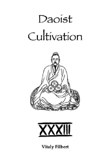 Daoist Cultivation, Book 33: The Secret of the Golden Flower: Questions and Answers Clarifying the Hidden: A Companion Text to The Secret of the Golde by Vitaly Filbert