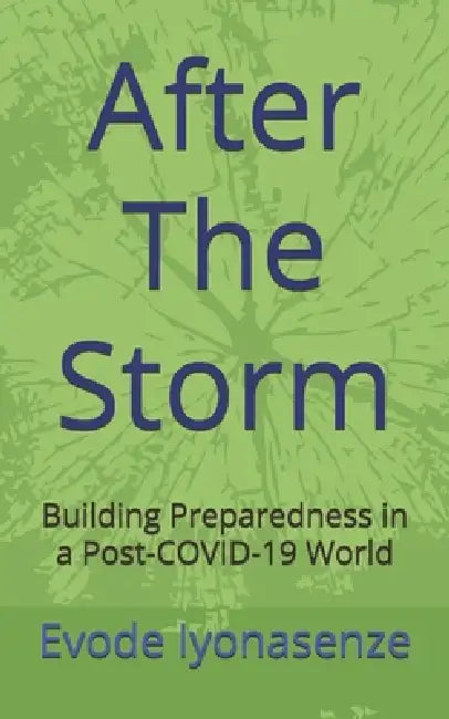 After The Storm: Building Preparedness in a Post-COVID-19 World by Evode Iyonasenze
