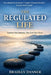 The Regulated Life: How Emotional Stability Creates Real Control by Bradley Danner