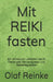 Mit REIKI fasten: Ein achtsamer Leitfaden durch Fastenzeit, Nervensystem und Selbstregulation by Olaf Reinke