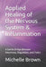 Applied Healing of the Nervous System & Inflammation: A Gentle Bridge Between Awareness, Regulation, and Choice by Michelle D. Brown Hhp