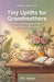 Tiny Uplifts for Grandmothers: Daily Encouragement for the Heart of the Family by P. S. Tyliani