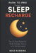 Sleep Recharge: The 21 day reset for peak energy focus and performance by Mike Robbins