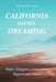 California (Lucid!) Dreaming: Water Dragons, Lemurians, Bigfoot and More by Denver Michaels