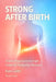 Strong After Birth: A Safe, Progressive Strength Training Guide for Postpartum Recovery and Confidence by Evan Calder