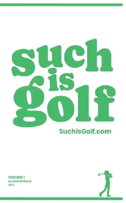 Such Is Golf - Volume 1: Mental Mulligans for Golfers of All Levels and Ages by Arne Reodique, Such Is Golf