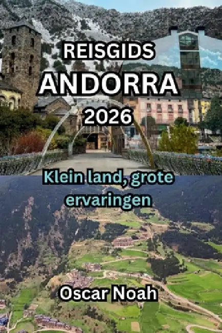 Reisgids Andorra 2026: Klein land, grote ervaringen by Oscar Noah