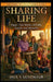 Sharing Life: Papa's True Stories of Faith, Family, and Miracles by Paul V. Lundmark